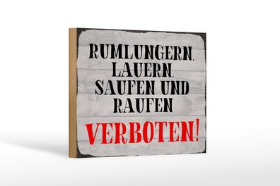 Holzschild Hinweis 18x12 cm Rumlungern saufen verboten Deko Schild