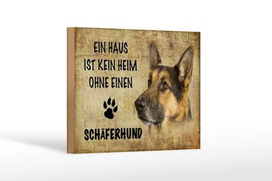 Holzschild Spruch 18x12 cm Schäferhund Hund ohne kein Heim Deko Schild