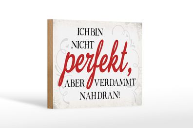 Holzschild Spruch 18x12 cm ich bin nicht perfekt aber Deko Schild