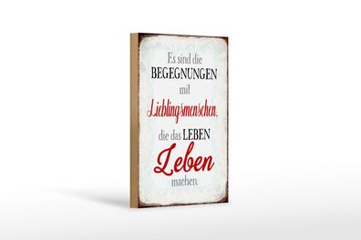 Holzschild Spruch 12x18 cm Begegnungen Lieblingsmenschen Deko Schild