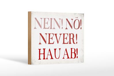 Holzschild Spruch 18x12 cm nein nö never hau ab Geschenk Deko Schild