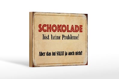 Holzschild Spruch 18x12 cm Schokolade löst keine Probleme Deko Schild