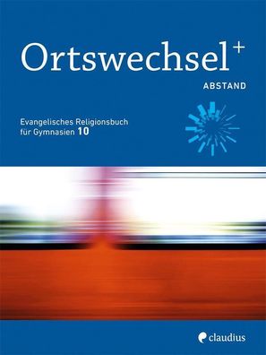 Ortswechsel PLUS 10 - Abstand: Evangelisches Religionsbuch f?r Gymnasien - ...