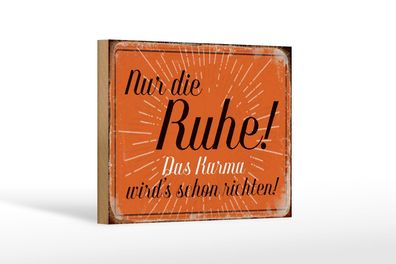 Holzschild Spruch 18x12 cm nur die Ruhe das Karma Geschenk Deko Schild