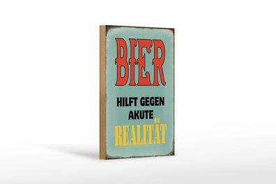 Holzschild Spruch 12x18 cm Bier hilft gegen akute Realität Deko Schild