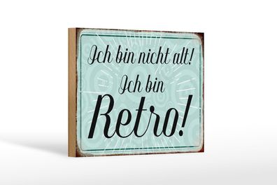 Holzschild Spruch 18x12 cm ich bin nicht alt ich bin Retro Deko Schild