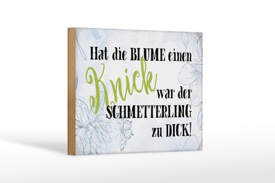 Holzschild Spruch 18x12 cm hat Blume Knick Schmetterling Deko Schild