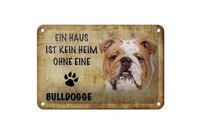 Blechschild Spruch 18x12 cm Bulldogge Hund ohne kein Heim Deko Schild