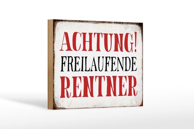 Holzschild Spruch 18x12 cm Achtung freilaufende Rentner Deko Schild