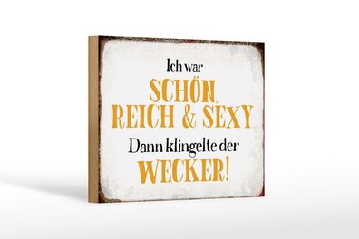 Holzschild Spruch 18x12 cm ich schön reich sexy dann Wecker Deko Schild