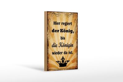 Holzschild Spruch 12x18 cm hier regiert König bis Königin Deko Schild