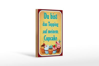 Holzschild Spruch 12x18 cm Du bist Topping auf Cupcake Deko Schild