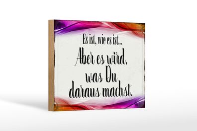 Holzschild Spruch 18x12 cm Es ist wie es ist aber es wird Deko Schild