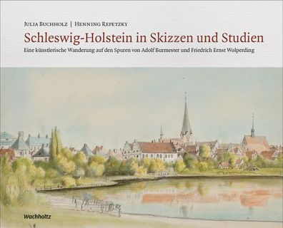 Schleswig-Holstein in Skizzen und Studien Eine kuenstlerische Wande