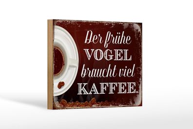 Holzschild Spruch 18x12 cm früher Vogel braucht viel Kaffee Deko Schild