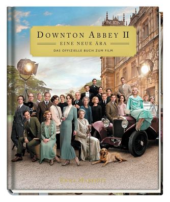Downton Abbey II: Eine neue Aara - Das offizielle Buch zum Film Mit