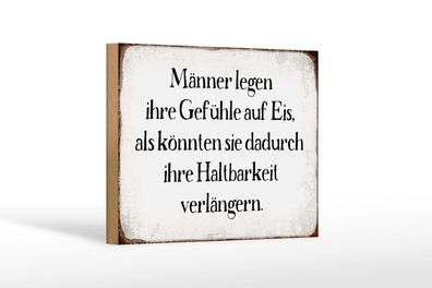 Holzschild Spruch 18x12 cm Männer legen Gefühle auf Eis Deko Schild