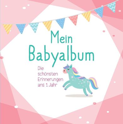 Mein Babyalbum - Die sch?nsten Erinnerungen ans 1. Jahr. (rosa): Ein einzig ...