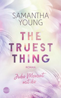 The Truest Thing - Jeder Moment mit dir Roman, Hartwell-Love-Storie