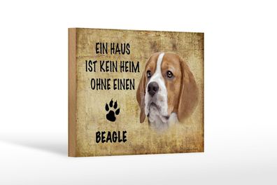 Holzschild Spruch 18x12 cm Beagle Hund ohne kein Heim Deko Schild
