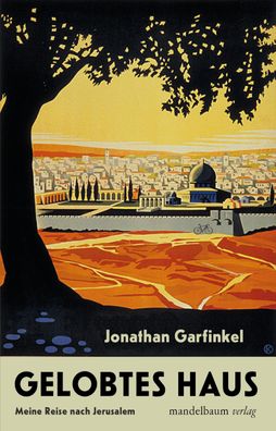 Gelobtes Haus Meine Reise nach Jerusalem Garfinkel, Jonathan