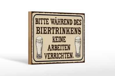 Holzschild Spruch 18x12 cm bitte während Biertrinkens keine Schild