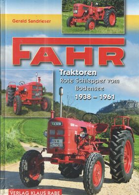 Fahr Traktoren - Rote Schlepper vom Bodensee 1938 - 1961, Trecker, Landtechnik