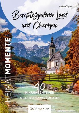 Berchtesgadener Land und Chiemgau - HeimatMomente 40 Mikroabenteuer