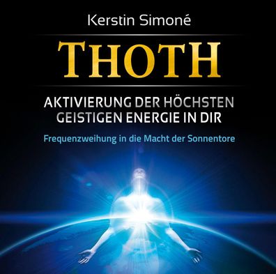 Thoth - Aktivierung der hoechsten geistigen Energie in dir, 1 Audio