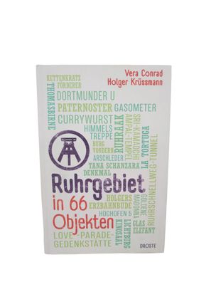 Ruhrgebiet in 66 Objekten Vera Conrad, Holger Krüssmann