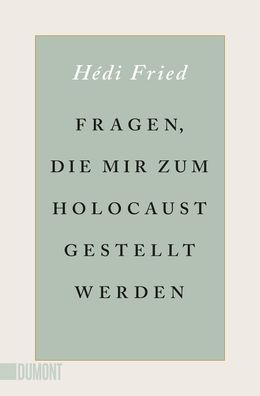 Fragen, die mir zum Holocaust gestellt werden Hedi Fried DuMont T
