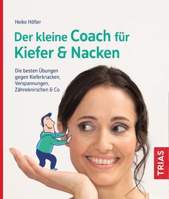 Der kleine Coach fuer Kiefer &amp; Nacken Die besten Uebungen gegen