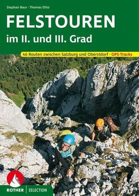 Felstouren im II. und III. Grad 46 Routen zwischen Salzburg und Obe