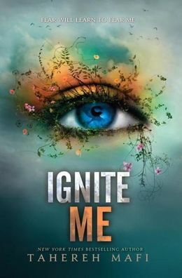 Ignite Me (Shatter Me, 3), Tahereh Mafi