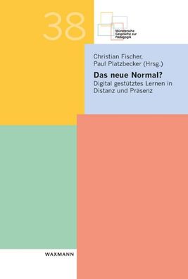 Das neue Normal?: Digital gest?tztes Lernen in Distanz und Pr?senz (M?nster ...