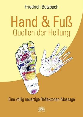 Hand &amp; Fuss - Quellen der Heilung Eine voellig neuartige Reflex