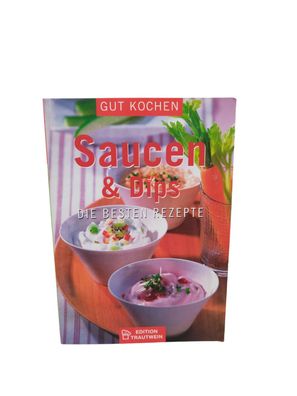Gut Kochen - Saucen & Dips - Die besten Rezepte - Buch