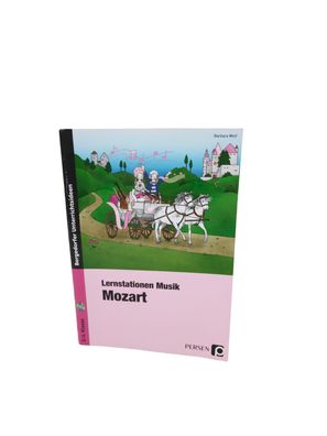 Lernstationen Musik: Mozart 3. und 4. Klasse Barbara Wolf Broschüre 60 S. 2012