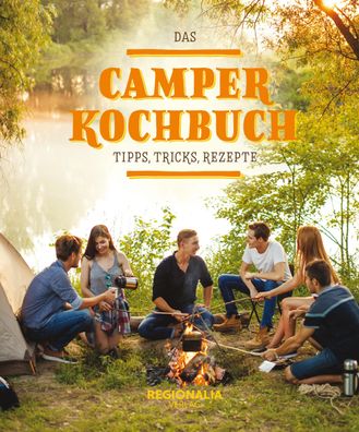 Das Camper Kochbuch Tipps, Tricks, Rezepte