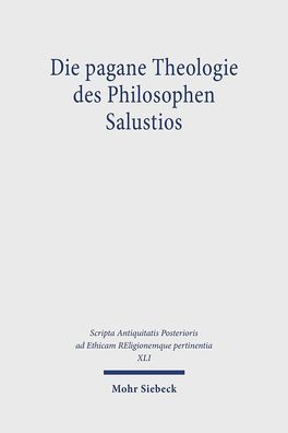 Die pagane Theologie des Philosophen Salustios (Scripta Antiquitatis Poster ...