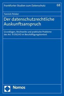 Der datenschutzrechtliche Auskunftsanspruch: Grundlagen, Reichweite und pra ...