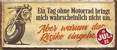 Ein Tag ohne Motorrad, Blechschild 28 x 12 cm, D1009