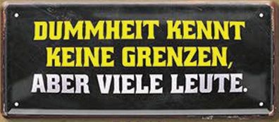 Dummheit kennt keine Grenzen, Blechschild 28 x 12 cm, D0869