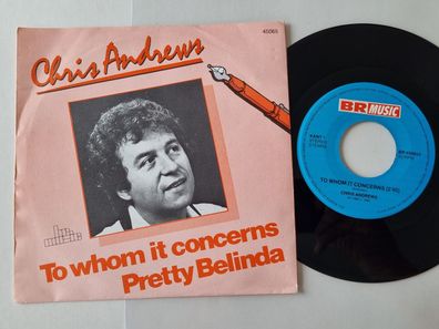 Chris Andrews - To whom it concerns/ Pretty Belinda 7'' Vinyl Holland
