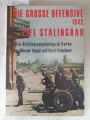 Die grosse Offensive 1942, Ziel Stalingrad : eine Bilddokumentation in Farbe.