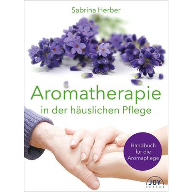 Aromatherapie in der häuslichen Pflege Herber Joy Verlag Handbuch Aromapflege