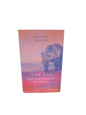 Der Bär. Eine Reise im Einklang mit der Natur - Roman. Krivak, Andrew und Jochen
