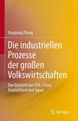 Die industriellen Prozesse der gro?en Volkswirtschaften: Das Quartett aus U ...