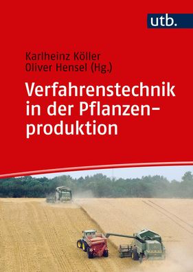 Verfahrenstechnik in der Pflanzenproduktion Hensel, Oliver Koeller