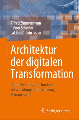 Architektur der digitalen Transformation: Digital Business, Technologie, En ...